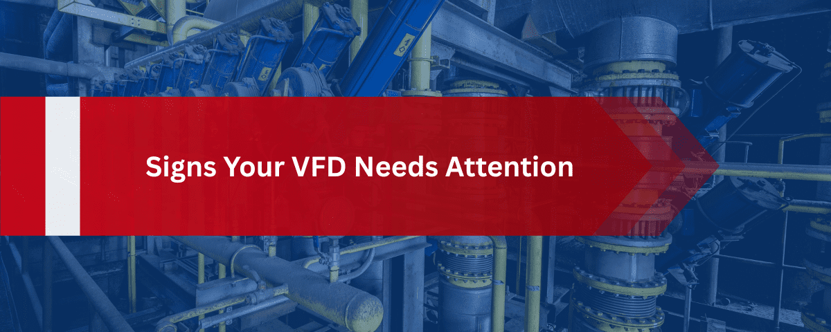 Signs Your VFD Needs Attention
